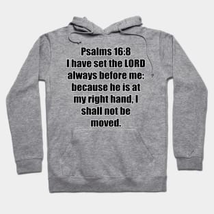 Psalm 16:8 King James Version (KJV) Bible Verse Typography Hoodie